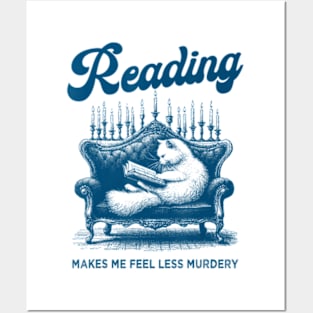 Reading Makes Me Feel Less Murdery Cat Reading Book Posters and Art